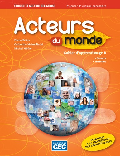 Acteurs du monde : éthique et culture religieuse : 2e année du 1er cycle du secondaire : cahier d&#39;apprentissage B - DIANE BRIÈRE & AL
