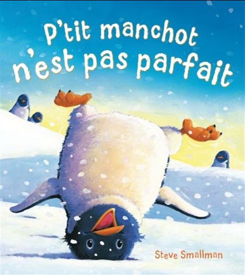 P&#39;tit manchot n&#39;est pas parfait - STEVE SMALLMAN