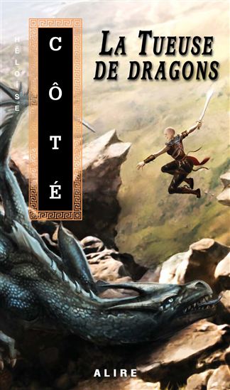 La Tueuse de dragons - HELOISE COTE
