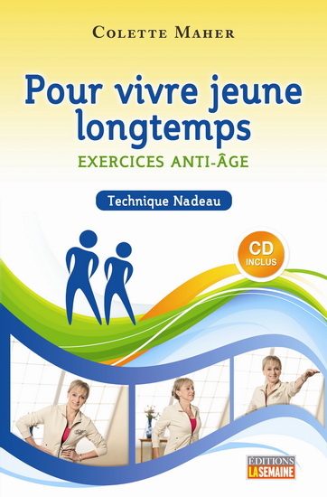 Pour vivre jeune longtemps : exercices anti-âge : technique Nadeau + CD N. éd. - COLETTE MAHER