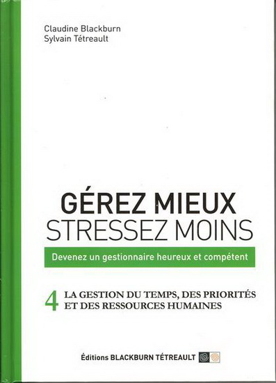 La Gestion du temps, des priorités et des ressources humaines T.04 - CLAUDINE BLACKBURN - SYLVAIN TÉTREAULT