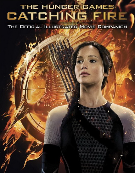 Catching fire : the official illustrated movie companion - COLLECTIF