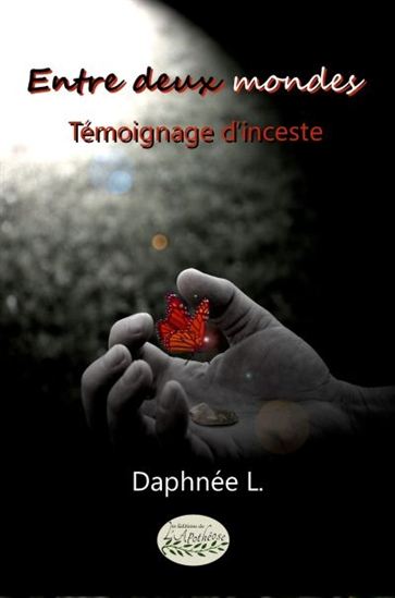 Entre deux mondes : témoignage d&#39;inceste - DAPHNÉE L
