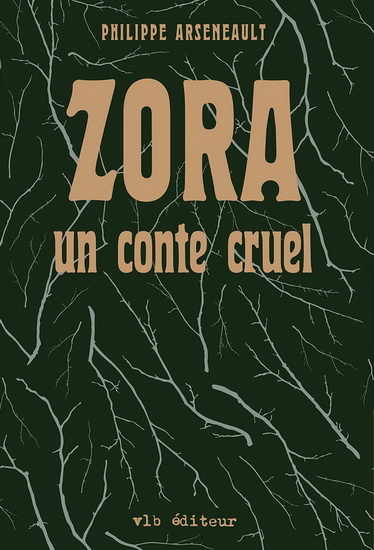 Zora, un conte cruel - PHILIPPE ARSENAULT