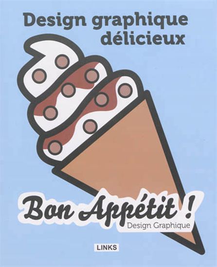 Design graphique délicieux : bon appétit ! - COLLECTIF