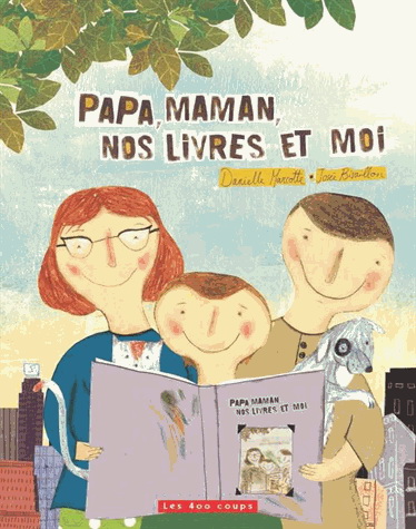 Papa, maman, nos livres et moi - DANIELLE MARCOTTE - JOSÉE BISAILLON