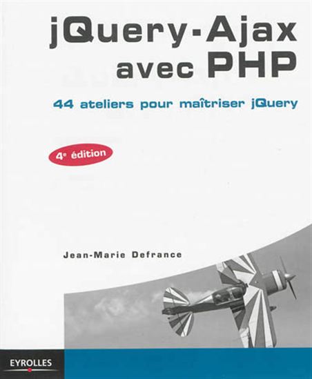 jQuery, Ajax avec PHP : 44 ateliers pour maîtriser jQuery 4e éd. - JEAN-MARIE DEFRANCE