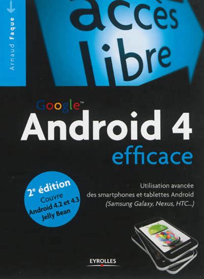 Android 4 efficace 2e éd. - ARNAUD FAQUE