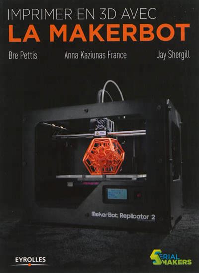 Imprimer en 3D avec la MakerBot - BRE PETTIS & AL