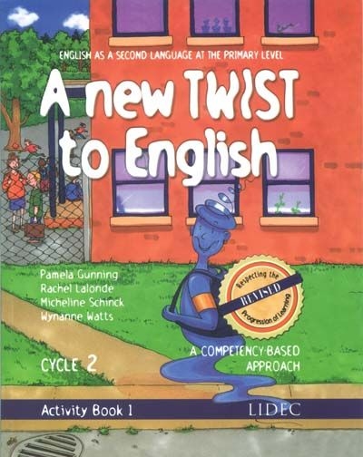 A new Twist to English : English as a second language at the primary level : a competency-based approach : cycle 2 : activity book 1 - COLLECTIF