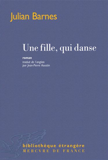 Une fille, qui danse - JULIAN BARNES