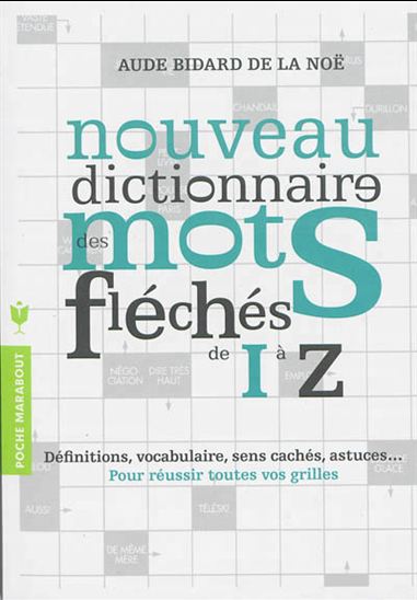 Nouveau dictionnaire des mots fléchés T.02 De I à Z N. éd. - AUDE BIDART DE LA NOË