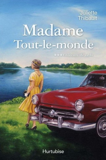 Juliette Thibault Madame Tout Le Monde T 03 Chateaux De Sable Romans Quebecois Et Canadiens Livres Renaud Bray Com Livres Cadeaux Jeux