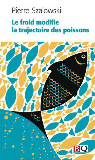 Le Froid modifie la trajectoire des poissons - PIERRE SZALOWSKI