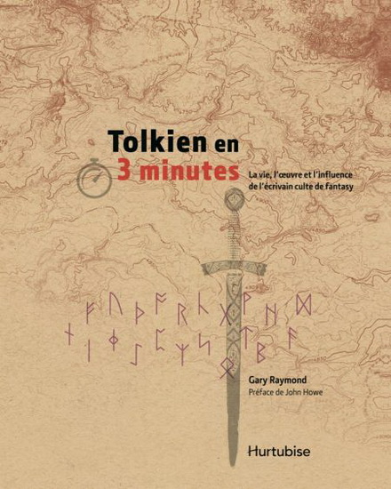 Tolkien en 3 minutes : biographie du père de la fantasy, écrivain culte dans le monde entier - GARY RAYMOND - JOHN HOWE