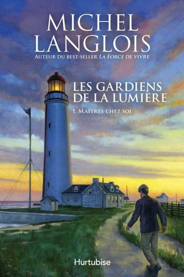 Les Gardiens de la lumière T.01 Maîtres chez soi - MICHEL LANGLOIS