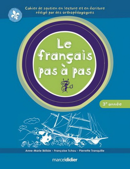 Le Français pas à pas 3e année - ANNE-MARIE BELISLE & AL