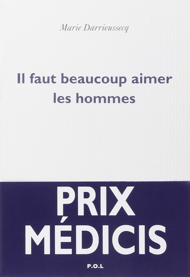 Il faut beaucoup aimer les hommes - MARIE DARRIEUSSECQ