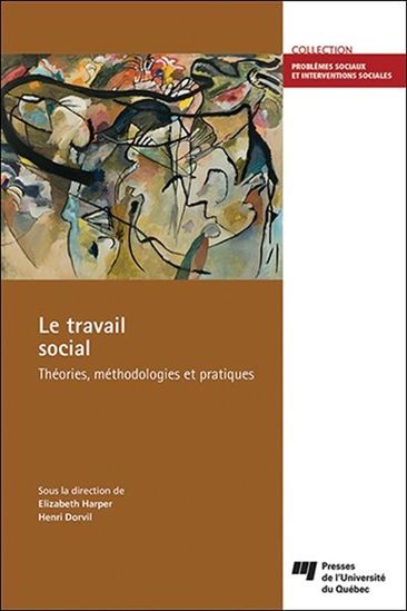 Le Travail social : théories, méthodologies et pratiques - ÉLIZABETH HARPER - HENRI DORVIL