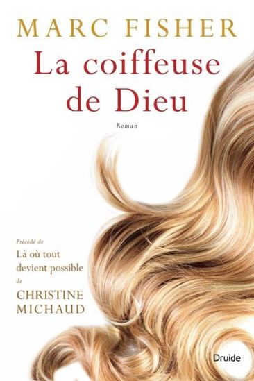 La Coiffeuse de Dieu précédé de Là où tout devient possible - MARC FISHER