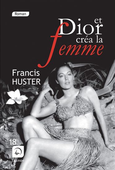 Et Dior créa la femme - FRANCIS HUSTER