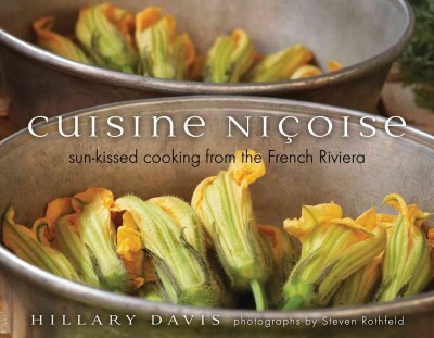 Cuisine niçoise: Sun-kissed cooking from the French Riviera - HILLARY DAVIS