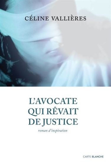 L&#39;Avocate qui rêvait de justice - CÉLINE VALLIÈRES