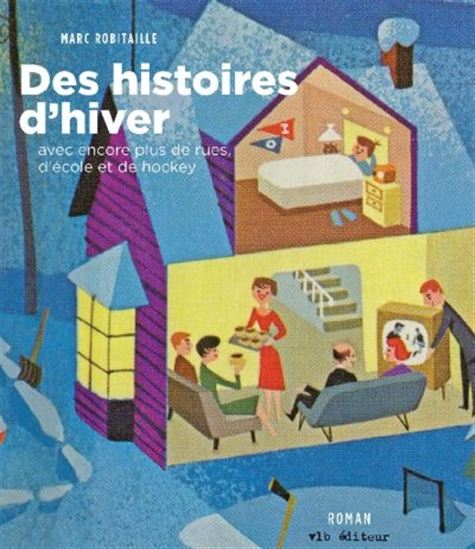 Des histoires d'hiver : avec encore plus de rues, d'école et de hockey N. éd. - MARC ROBITAILLE
