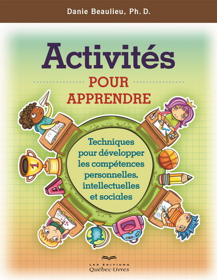 Activités pour apprendre : techniques pour développer les compétences personnelles, intellectuelles et sociales : pour les élèves du primaire 2e éd. - DANIE BEAULIEU