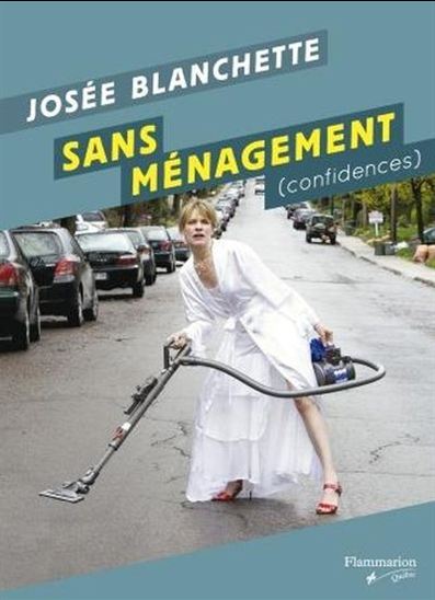 Sans ménagement : confidences - JOSÉE BLANCHETTE
