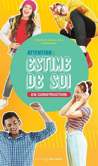 Attention : estime de soi en en construction - STÉPHANIE DESLAURIERS