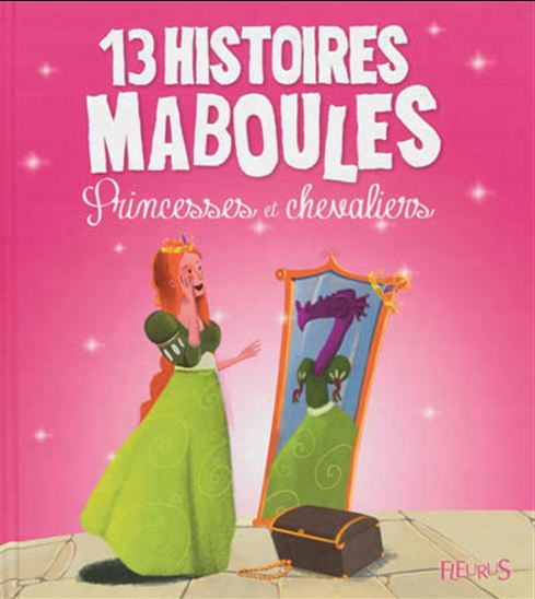 13 histoires maboules : princesse et de chevaliers N. éd. - COLLECTIF