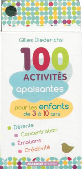 100 activités apaisantes pour les enfants de 3 à 10 ans Cof. - G DIEDERICHS