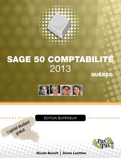 Sage 50 Comptabilité 2013, Supérieur, configuré pour le Québec - NICOLE BENOÎT - DENIS LANTHIER