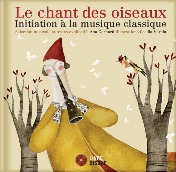 Le Chant des oiseaux : introduction à la musique classique + CD - ANA GERHARD - CECILIA VARELA