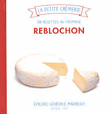 30 recettes au fromage Reblochon - ILONA CHOVANCOVA