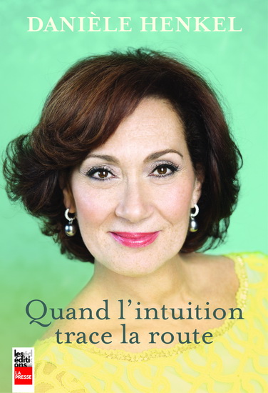 Quand l&#39;intuition trace la route - DANIÈLE HENKEL