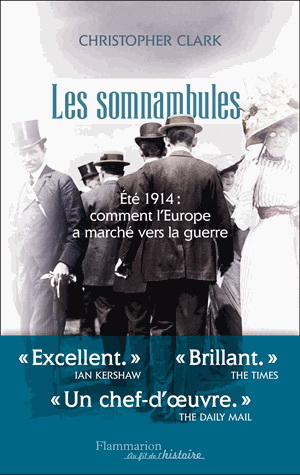 Les Somnambules : été 1914, comment l'Europe a marché vers la guerre - CHRISTOPHER CLARK