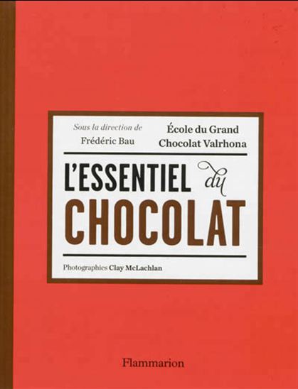 L&#39;Essentiel du chocolat - FRÉDÉRIC BAU & AL