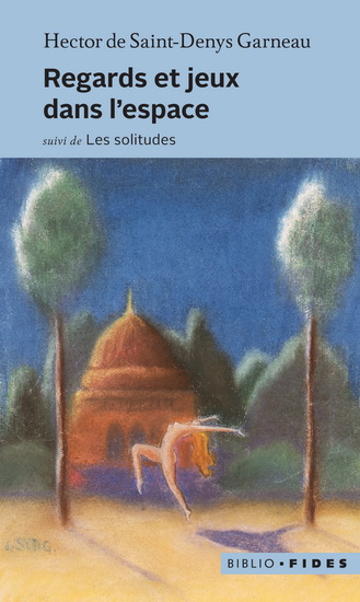 Regards et jeux dans l'espace - HECTOR DE SAINT-DENYS GARNEAU