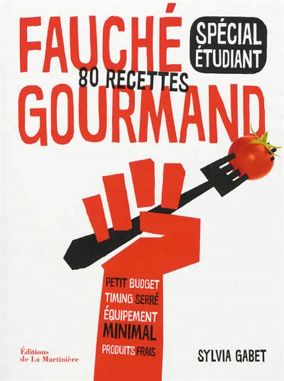Fauché, gourmand : spécial étudiant : 80 recettes - SYLVIA GABET