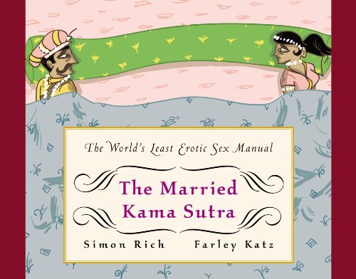 The Married Kama Sutra: The world's least erotic sex manuel - SIMON RICH - FARLEY KATZ