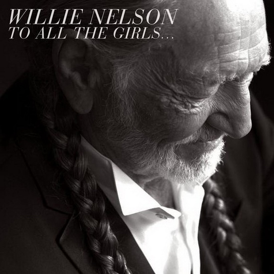To All The Girls... - NELSON WILLIE