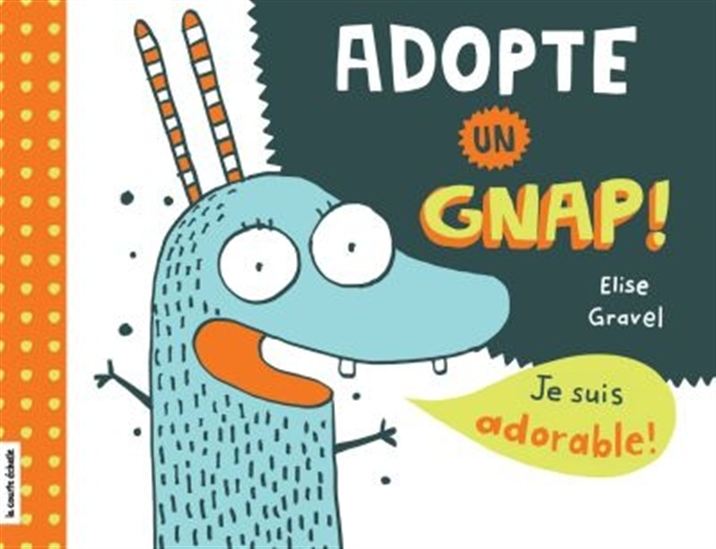 Adopte un gnap! - ÉLISE GRAVEL