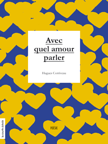 Avec quel amour parler - HUGUES CORRIVEAU