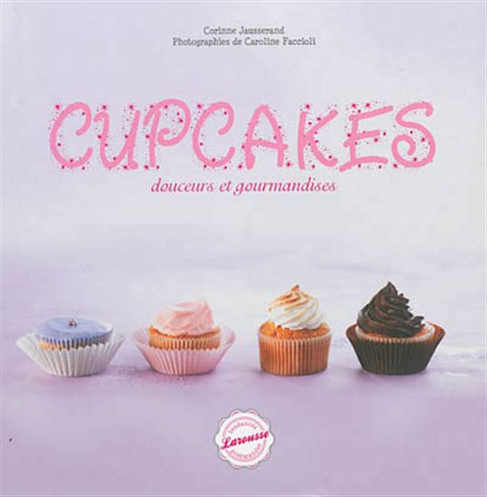 Cupcakes : douceurs et gourmandises - CORINNE JAUSSERAND
