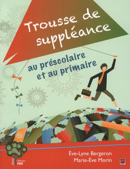 Trousse de suppléance au préscolaire et au primaire - ÈVE-LYNE BERGERON - MARIE-ÈVE MORIN