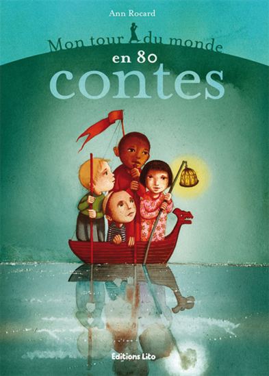 Mon tour du monde en 80 contes N.éd. - ANN ROCARD