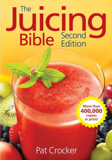 The Juicing bible 2nd ed. - PAT CROCKER