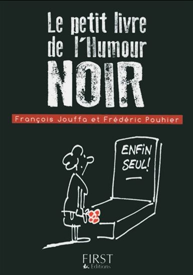 Le Petit livre d'humour noir - FRANÇOIS JOUFFA - FRÉDÉRIC POUHIER